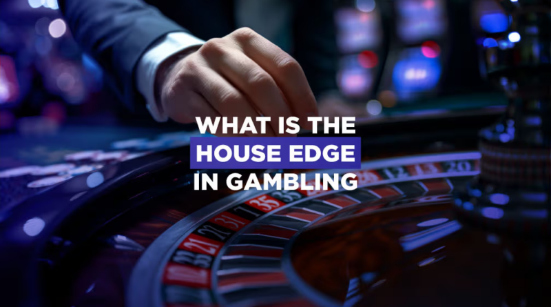 How the House Edge Works